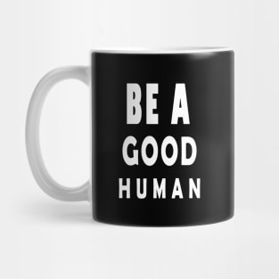 Nomad be a good human Mug